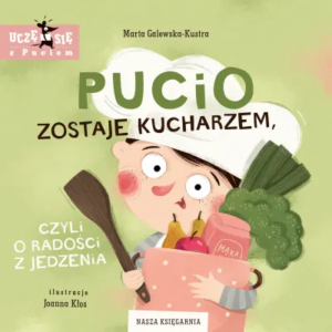 Pucio zostaje kucharzem czyli o radości jedzenia