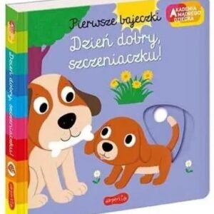 Pierwsze bajki Dzień dobry,szczeniaczku