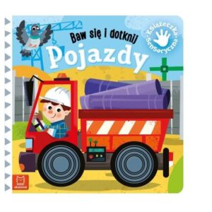 Baw się i dotknij.Pojazdy.Książ.sensoryczna 31017